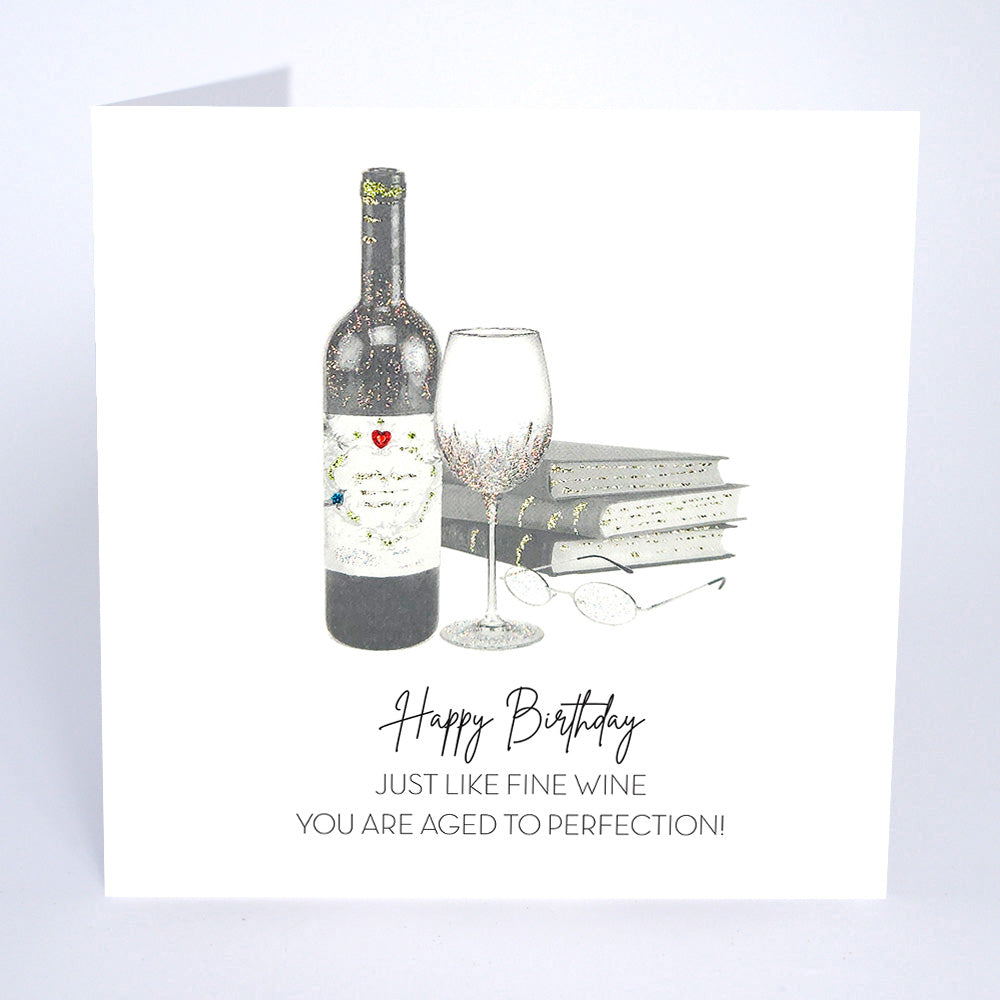 Happy Birthday Just Like Fine Wine, You are Aged to Perfection!