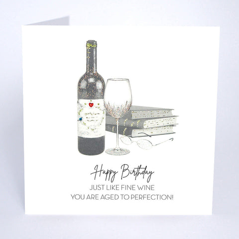 Happy Birthday Just Like Fine Wine, You are Aged to Perfection!