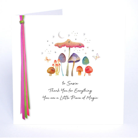 Thank You for Everything You are a Little Piece of Magic (Mushrooms)