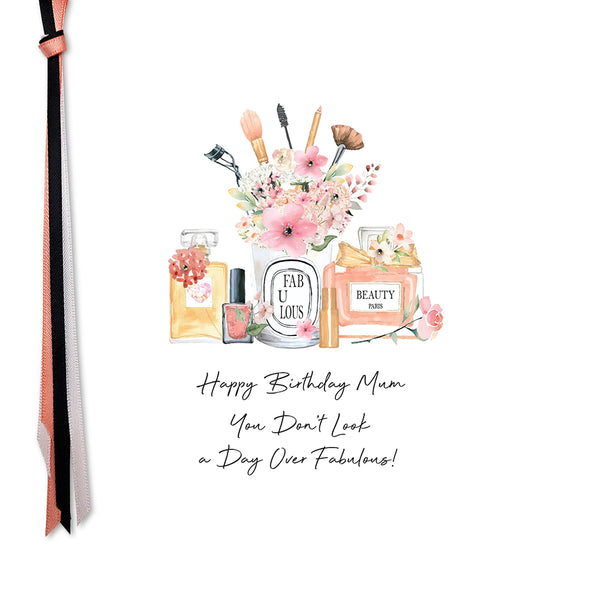 Happy Birthday Mum You Don't Look a Day Over Fabulous! (Cosmetics)