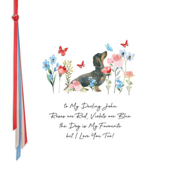 To My Darling Roses are Red, Violets are Blue the Dog is My Favourite but I Love You Too! (Daschund Flowers)