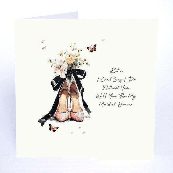 I Can't Say I Do Without You… Will You Be My Maid of Honour (Wedding Shoes)