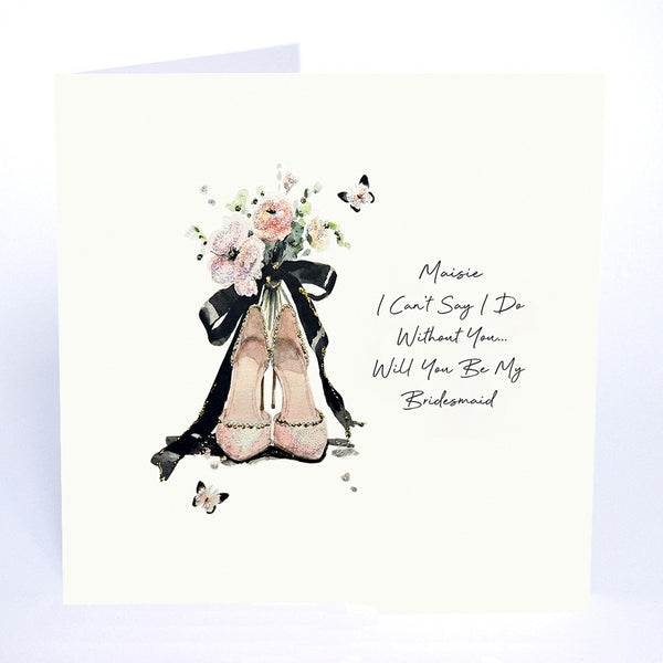 I Can't Say I Do Without You… Will You Be My Bridesmaid (Wedding Shoes)
