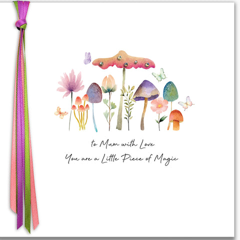 To Mum with Love You are a Little Piece of Magic (Mushrooms)