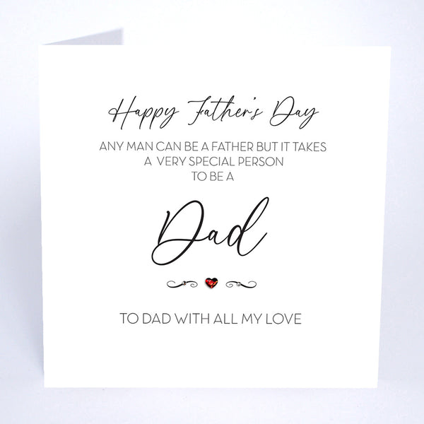 Any Man can be a Father, but it takes a Very Special Person to be a Dad