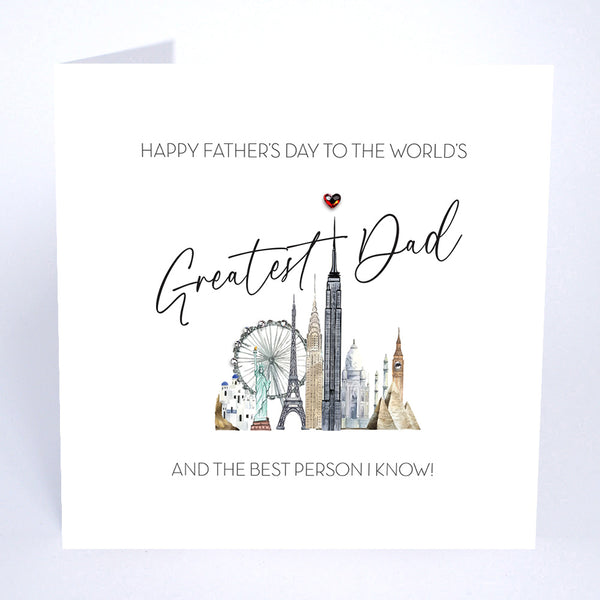 To the World's Greatest Dad and the Best Person I know! (World Monuments)