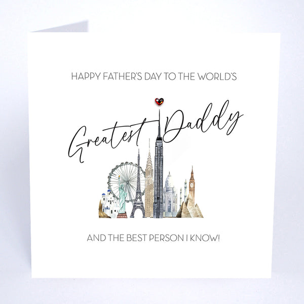 To the World's Greatest Daddy and the Best Person I know! (World Monuments)