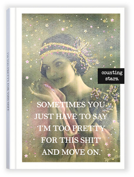 I'm Too Pretty for This Shit