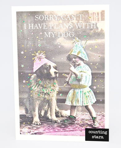 Sorry. Can't. I Have Plans with My Dog!