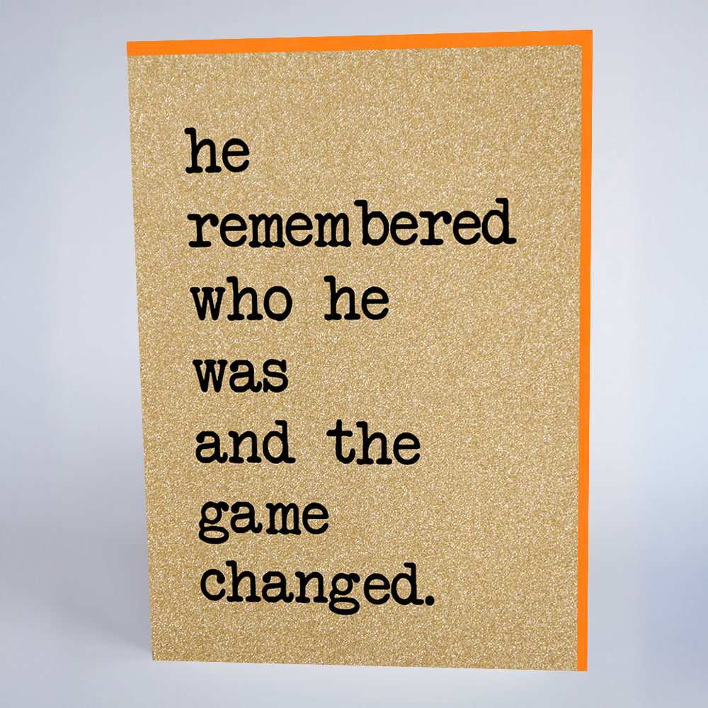 He Remembered Who He Was and The Game Changed