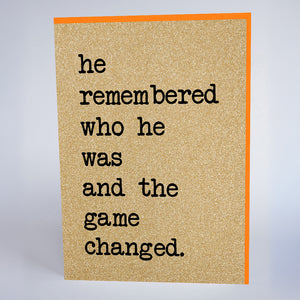 He Remembered Who He Was and The Game Changed