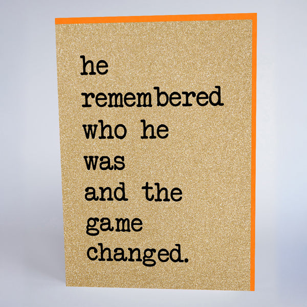 He Remembered Who He Was and The Game Changed