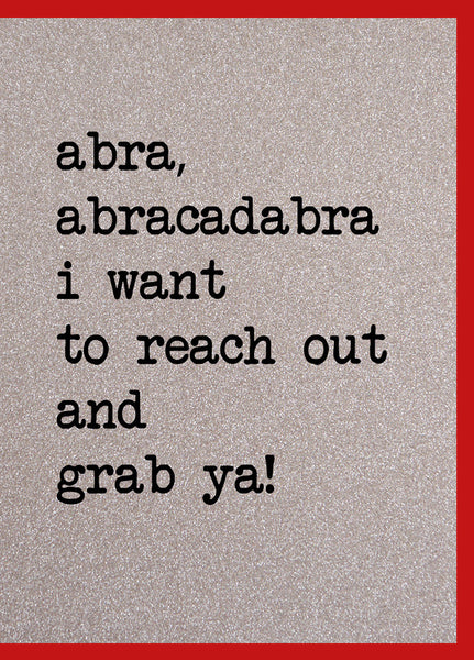 Abra Abracadabra I Want To Reach Out And Grab Ya!