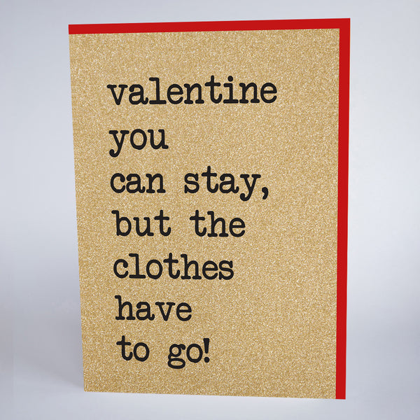 Valentine You Can Stay But Your Clothes Have To Go