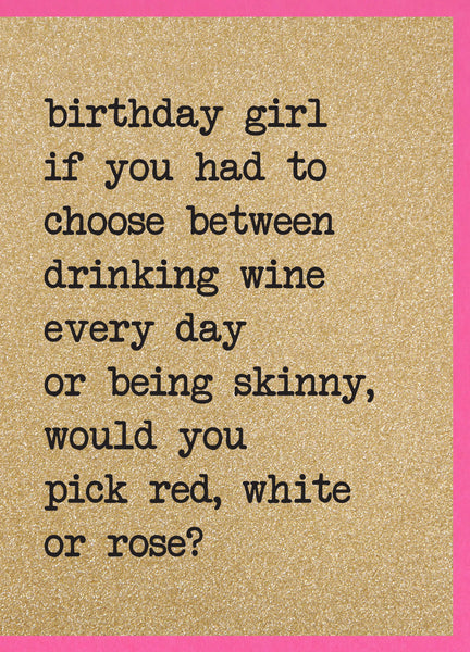 If You Had To Choose Between Drinking Wine...