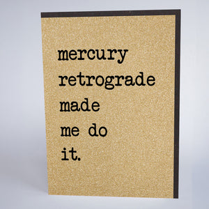 Mercury Retrograde Made Me Do It