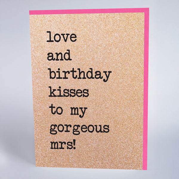 Love and Birthday Kisses to My Gorgeous Mrs