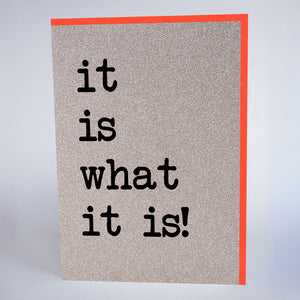 It Is What It Is