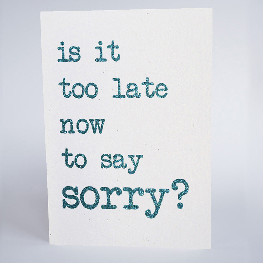 It Is too late to say sorry?