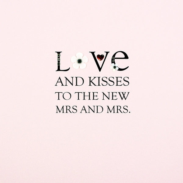 Love and Kisses To The New Mrs & Mrs