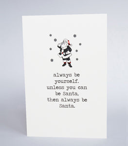 Always Be Yourself, Unless You Can Be Santa…