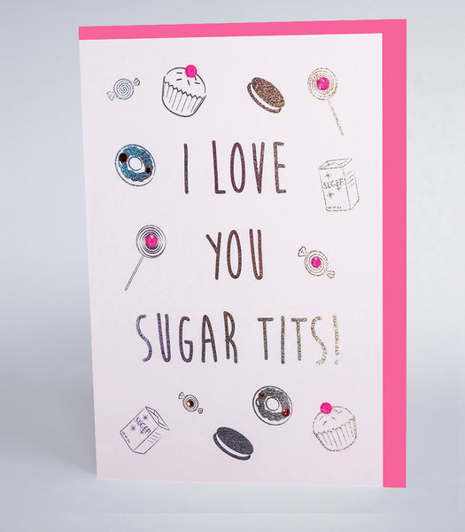 I Love You Sugar Tits