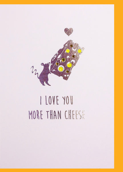 I Love You More Than Cheese