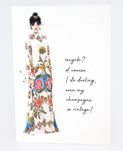 Recycle? Of course I do darling, even my champagne is vintage!