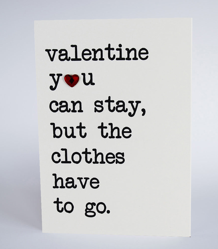 valentine, you can stay, but the clothes have to go