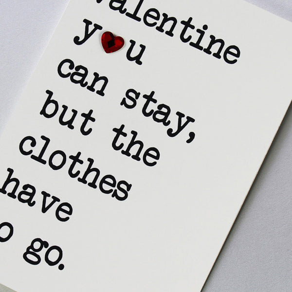 valentine, you can stay, but the clothes have to go