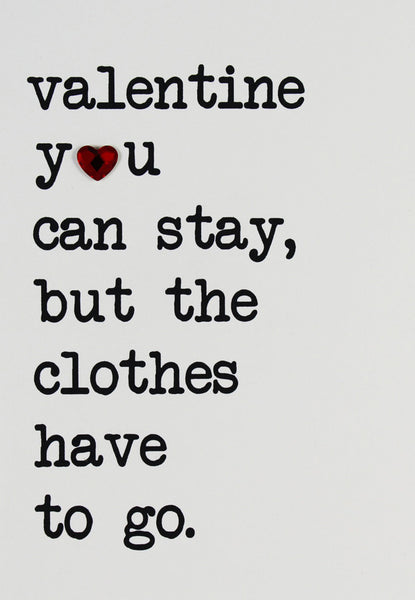 valentine, you can stay, but the clothes have to go