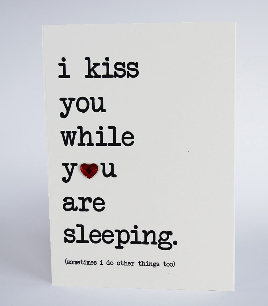 I kiss you while you are sleeping