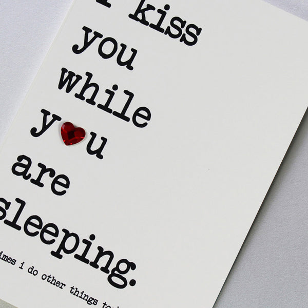 I kiss you while you are sleeping