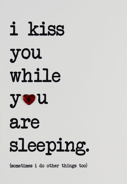 I kiss you while you are sleeping