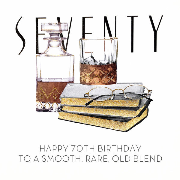 Happy 70th Birthday, To a Smooth, Rare Old Blend