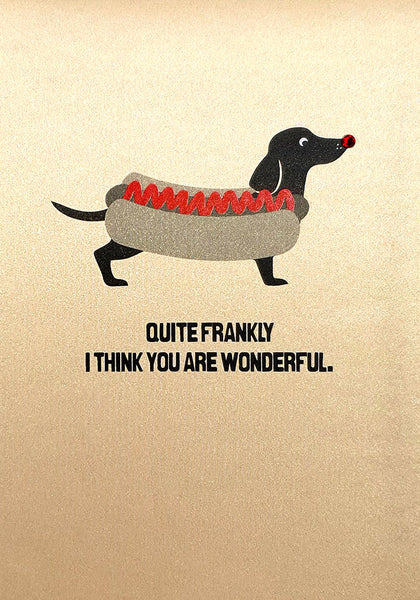 Quite Frankly I Think You Are Wonderful