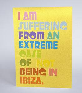 Suffering from an extreme case of not being in Ibiza