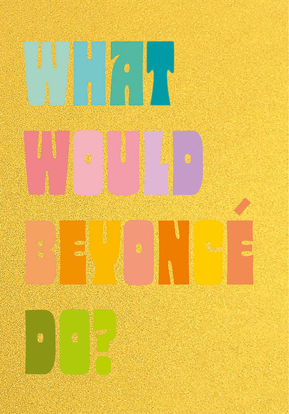 What Would Beyoncé Do?