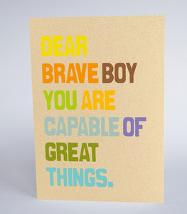 Dear Brave Boy, You are Capable of Great Things