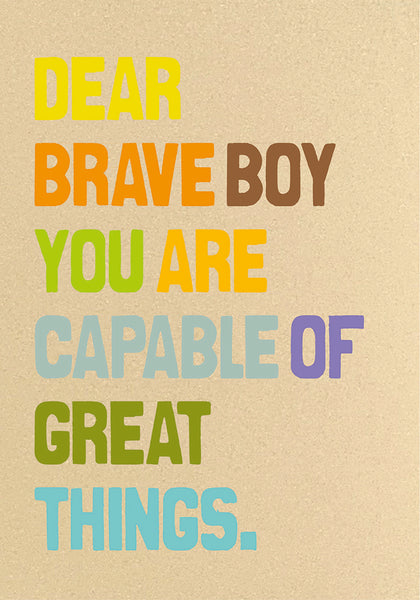 Dear Brave Boy, You are Capable of Great Things