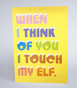 When I Think Of You I Touch My Elf