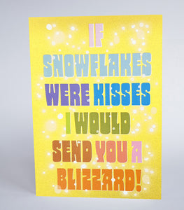 If Snowflakes Were Kisses I Would Send You a Blizzard