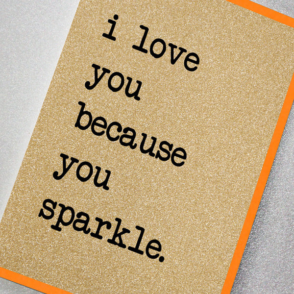 I Love You Because You Sparkle