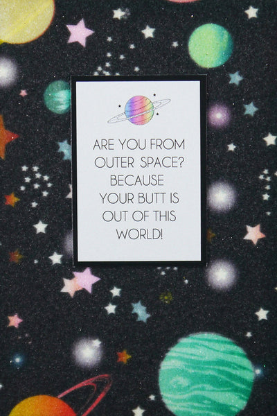 Are You From Outer Space? Because Your Butt Is Out Of This World