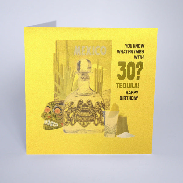 You Know What Rhymes with 30? Tequila!