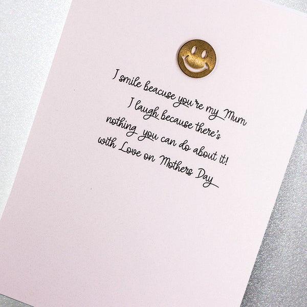 I Smile Because You're My Mum...
