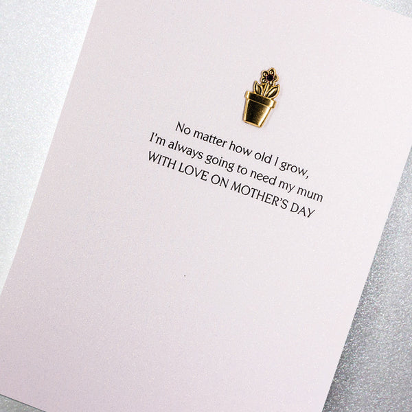I'm Always Going To Need My Mum