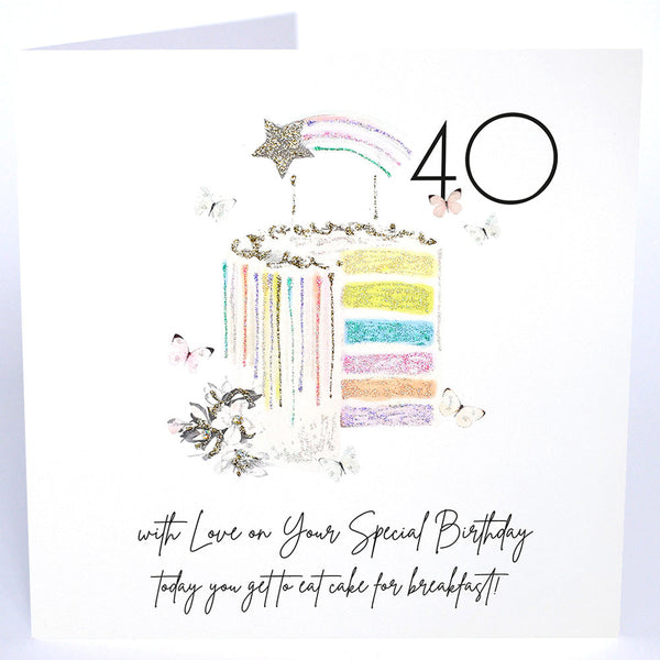 40 with Love on Your Special Birthday, today you get to eat cake for breakfast