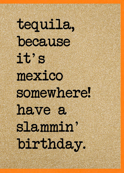 Tequila, because it's Mexico Somewhere!