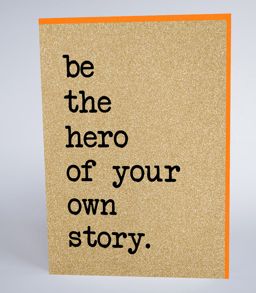 Be The Hero of Your Own Story